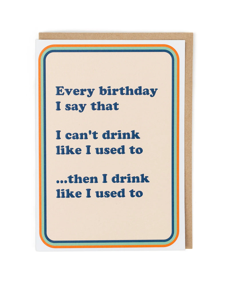 Cath Tate Every Birthday I Say Card