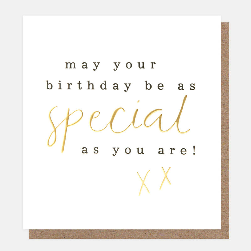 MAY YOUR BIRTHDAY BE AS SPECIAL AS YOU ARE! XX GOLD SCRIPT