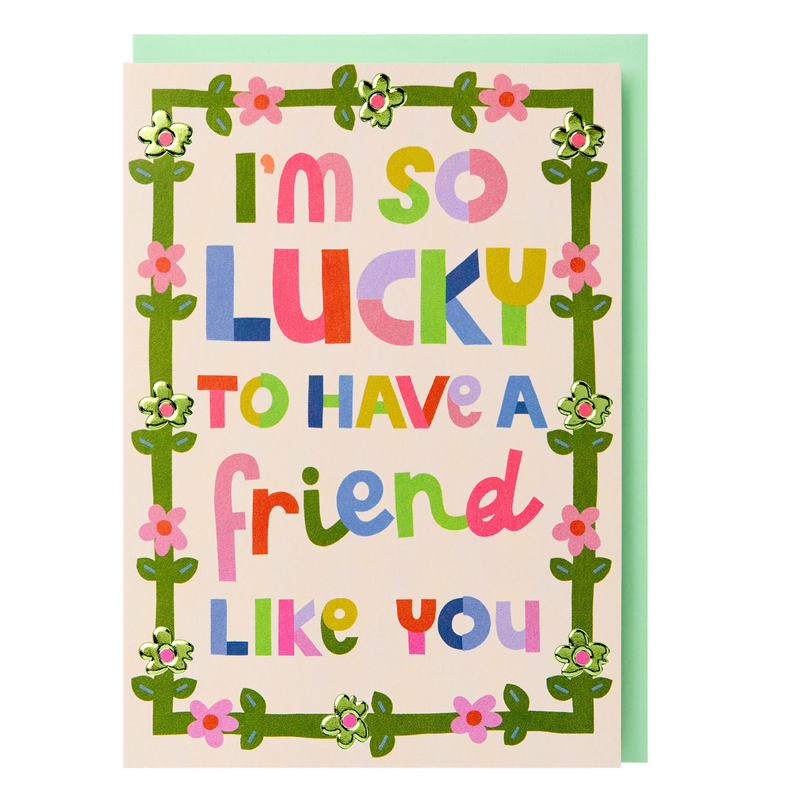 I'm so Lucky to Have a Friend Like You